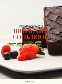 Brownies Cookbook Easy to Follow, Quick, and Delicious Recipes【電子書籍】[ G.T. Rabbit ]