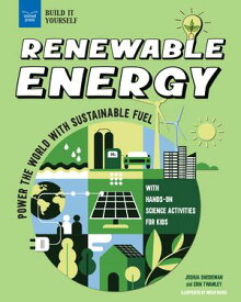 Renewable Energy Power the World with Sustainable Fuel with Hands-On Science Activities for Kids【電子書籍】[ Joshua Sneideman ]