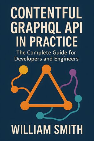 楽天Kobo電子書籍ストア: Contentful GraphQL API in Practice - The Complete Guide ...