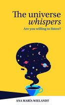 The Universe Whispers: Are You Willing to Listen?