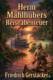 Herrn Mahlhubers Reiseabenteuer 【電子書籍】[ Friedrich Gerst?cker ]