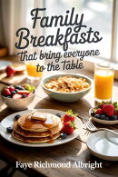 Family Breakfasts That Bring Everyone to the Table