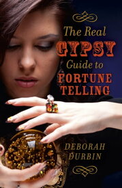 The Real Gypsy Guide to Fortune Telling【電子書籍】[ Deborah Durbin ]