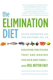 The Elimination Diet Discover the Foods That Are Making You Sick and Tired--and Feel Better Fast【電子書籍】[ Tom Malterre ]