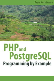PHP and PostgreSQL Programming By Example【電子書籍】[ Agus Kurniawan ]