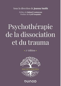 Psychoth?rapie de la dissociation et du trauma - 2e ?d.【電子書籍】[ Joanna Smith ]