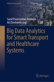 Big Data Analytics for Smart Transport and Healthcare Systems【電子書籍】[ Saeid Pourroostaei Ardakani ]