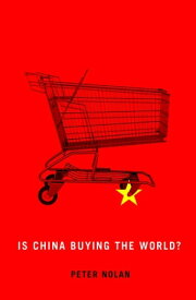 Is China Buying the World?【電子書籍】[ Peter Nolan ]