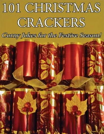 101 Christmas Crackers Corny Jokes for the Festive Season!【電子書籍】[ James Alexander ]