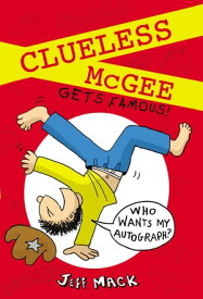 Clueless McGee Gets Famous【電子書籍】[ Jeff Mack ]