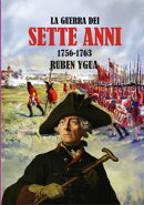 La Guerra Dei Sette Anni - 1756- 1763