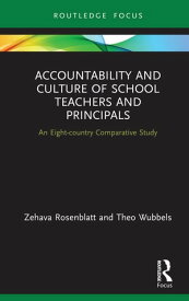 Accountability and Culture of School Teachers and Principals An Eight-country Comparative Study【電子書籍】[ Zehava Rosenblatt ]