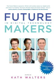 The Future Makers In Digital Technology【電子書籍】[ Susan Oliver ]