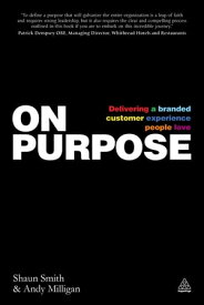 On Purpose Delivering a Branded Customer Experience People Love【電子書籍】[ Shaun Smith ]