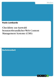 Checkliste zur Auswahl benutzerfreundlicher Web Content Management Systeme (CMS)【電子書籍】[ Paolo Lombardo ]