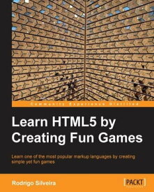 Learning HTML5 by Creating Fun Games【電子書籍】[ Rodrigo Silveira ]