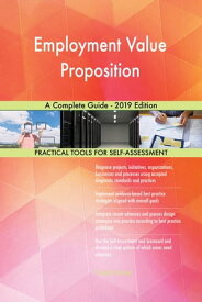 Employment Value Proposition A Complete Guide - 2019 Edition【電子書籍】[ Gerardus Blokdyk ]