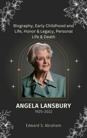 Angela Lansbury 1925 - 2022 Biography, Early life, Honor & Legacy Personal Life, and Death.【電子書籍】[ Edward S. Abraham ]