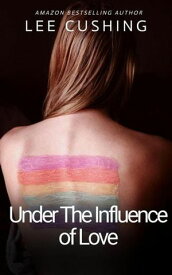 Under The Influence Of Love Girls Kissing Girls, #11【電子書籍】[ Lee Cushing ]