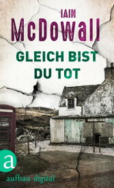 Gleich bist Du tot【電子書籍】[ Iain McDowall ]