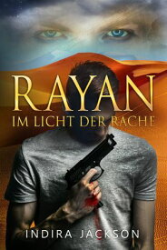 Rayan - Im Licht der Rache【電子書籍】[ Indira Jackson ]