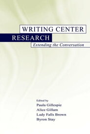 Writing Center Research Extending the Conversation【電子書籍】