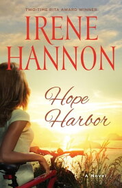Hope Harbor (A Hope Harbor Novel Book #1) A Novel【電子書籍】[ Irene Hannon ]