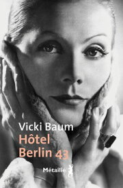H?tel Berlin 43【電子書籍】[ Vicki Baum ]