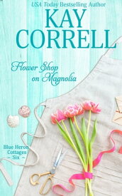 Flower Shop on Magnolia【電子書籍】[ Kay Correll ]
