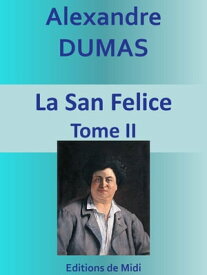 La San Felice Tome II【電子書籍】[ Alexandre DUMAS ]