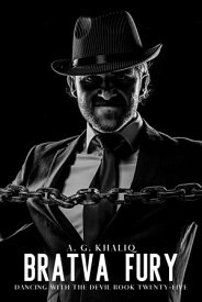 Bratva Fury (Dancing with the Devil Book 25): A Dark Organized Crime Romantic Thriller【電子書籍】[ A. G. Khaliq ]