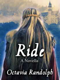 Ride: A Novella: The Story of Lady Godiva【電子書籍】[ Octavia Randolph ]