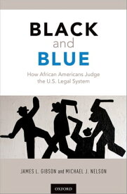 Black and Blue How African Americans Judge the U.S. Legal System【電子書籍】[ James L. Gibson ]