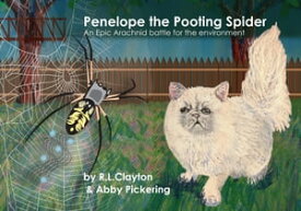 Penelope the Pooting Spider An Epic Arachnid Battle for the Environment【電子書籍】[ Robert Clayton ]