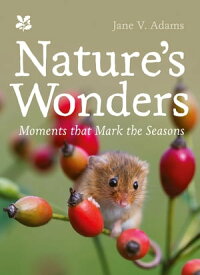 Nature’s Wonders: Moments that mark the seasons (National Trust)【電子書籍】[ Jane V. Adams ]
