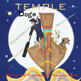 Temple Dogs They live and dream for today!【電子書籍】[ Thurston Jones ]