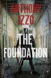 The Foundation【電子書籍】[ Anthony Izzo ]