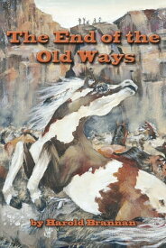 The End of the Old Ways【電子書籍】[ Harold Brannan ]