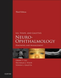 Liu, Volpe, and Galetta’s Neuro-Ophthalmology E-Book Diagnosis and Management【電子書籍】[ Grant T. Liu, MD ]