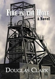 Fire in the Hole【電子書籍】[ Douglas Clark ]
