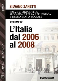 L'Italia dal 2006 al 2008 【電子書籍】[ Silvano Zanetti ]