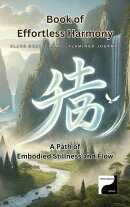 The Book of Effortless Harmony – A Path of Embodied Stillness and Flow