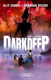 Darkdeep - tome 1 L'infinoir【電子書籍】[ Ally Condie ]