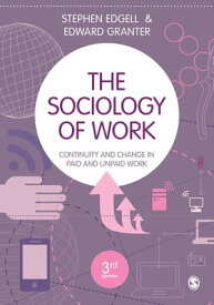 The Sociology of Work Continuity and Change in Paid and Unpaid Work【電子書籍】[ Stephen Edgell ]