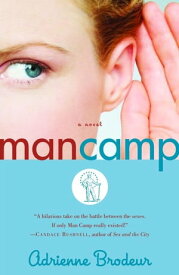 Man Camp A Novel【電子書籍】[ Adrienne Brodeur ]