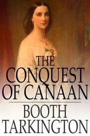 The Conquest of Canaan【電子書籍】[ Booth Tarkington ]