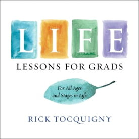 Life Lessons For Grads . . . All Ages and Stages!【電子書籍】[ Rick Tocquigny ]