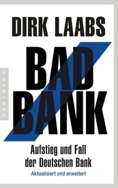Bad Bank Aufstieg und Fall der Deutschen Bank【電子書籍】[ Dirk Laabs ]