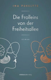 Die Frolleins von der Freiheitsallee Roman【電子書籍】[ Ina Pukelyt? ]
