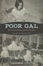 Poor Gal The Cultural History of Little Liza Jane【電子書籍】[ Dan Gutstein ]